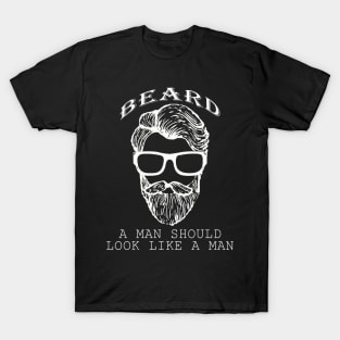 Beard look like a man T-Shirt